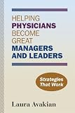 Helping Physicians Become Great Managers and Leaders