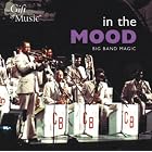In The Mood: Big Band Magic by Glenn Miller;Count Basie;Duke Ellington;Benny Goodman;Harry James;Les Brown;Charlie Barnett