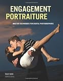 Engagement Portraiture: Master Techniques for Digital Photographers
