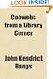 Cobwebs from a Library Corner