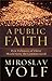 A Public Faith: How Followers of Christ Should Serve the Common Good