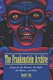 The Frankenstein Archive: Essays on the Monster, the Myth, the Movies, and More