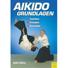 Aikido Grundlagen: Techniken - Prinzipien - Konzeption