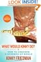 What Would Kinky Do?: How to Unscrew a Screwed-Up World