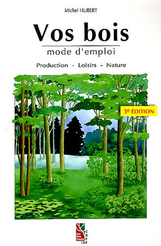 Download Vos bois, mode d'emploi. Production - Loisirs - Nature Download Vos bois, mode d'emploi. Production - Loisirs - Nature