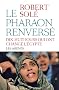 Le pharaon renvers� : Dix-huit jours qui ont chang� l'Egypte