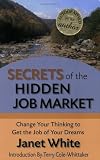 Cover of Secrets of the Hidden Job Market: Change Your Thinking to Get the Job of Your Dreams