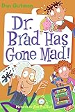 Dr. Brad has gone mad!