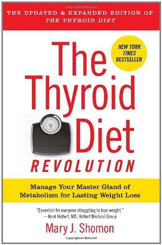 The Thyroid Diet Revolution: Manage Your Master Gland of Metabolism for Lasting Weight Loss by Shomon, Mary J. (2012) Paperback