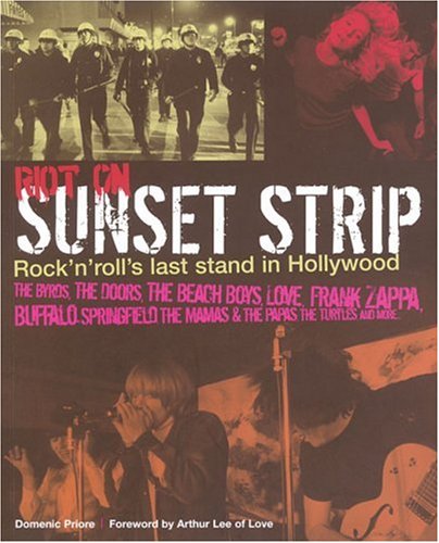 Riot on Sunset Strip: Rock 'n' Roll's Last Stand in 60s Hollywood