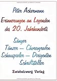 Produkt-Bild: Erinnerungen an Legenden des 20. Jahrhunderts: S&auml;nger - T&auml;nzer - Choreografen - Schauspieler - Dirigenten - Schriftsteller