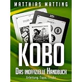 Kobo. Das inoffizielle Handbuch. Anleitung, Tipps, Tricksvon "Matthias Matting"