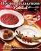 Holiday Celebrations Cookbook: Complete Menus & Easy Recipes for a Full Year of Festivities