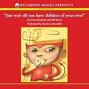 Just Wait 'Til You Have Children of Your Own! | [Erma Bombeck, Bil Keane]