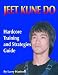 Jeet Kune Do: Hardcore Training And Strategies Guide