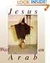 Jesus Was an Arab