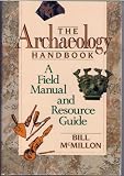 The Archaeology Handbook: A Field Manual and Resource Guide