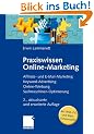 Praxiswissen Online-Marketing: Affiliate- und E-Mail-Marketing, Keyword-Advertising, Online-Werbung, Suchmaschinen-Optimierung<br>