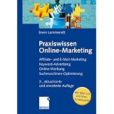 Praxiswissen Online-Marketing: Affiliate- und E-Mail-Marketing, Keyword-Advertising, Online-Werbung, Suchmaschinen-Optimierungvon "Erwin Lammenett"