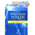 Spirituelles Heilen 1 in der Tradition der atlantischen Kristallchirurgen: Grundlagen und Entwicklung