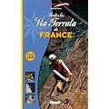 Toutes les Via Ferrata de France : 130 itin�raires