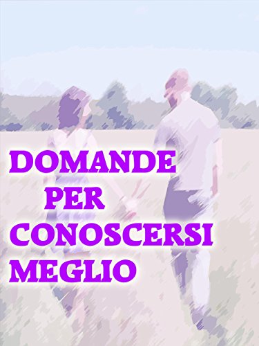 Domande per Conoscersi Meglio (Italian Edition)