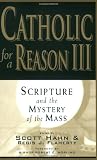 Catholic for a Reason III: Scripture and the Mystery of the Mass