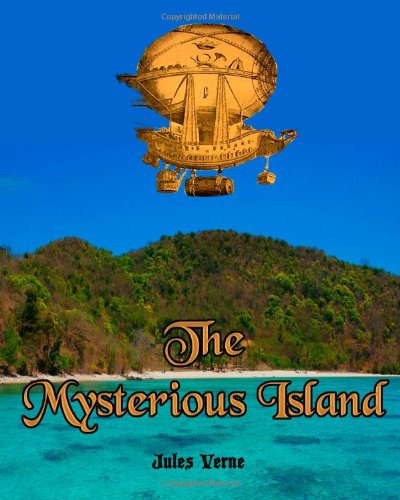 The Mysterious Island: Jules Verne's Sequel to 20,000 Leagues Under the Sea (Timeless Classic Books)