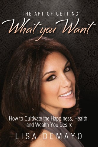 the art of getting what you want how to cultivate the happiness health and wealth you desire