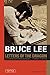 Bruce Lee: Letters of the Dragon: An Anthology of Bruce Lee's Correspondence with Family, Friends, and Fans 1958-1973 (Bruce Lee Library)