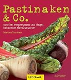  : Pastinaken & Co: von fast vergessenen und längst bekannten Gemüsesorten