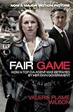 Fair Game: How a Top CIA Agent Was Betrayed by Her Own Government
