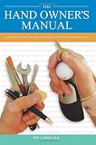 The Hand Owners Manual: A Hand Surgeons Thirty-Year Collection of Important Information and Fascinating Facts