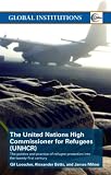 UNHCR: The Politics and Practice of Refugee Protection into the 21st Century (Global Institutions)
