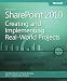 Microsoft SharePoint 2010: Creating and Implementing Real-World Projects