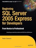 Beginning SQL Server 2005 Express for Developers: From Novice to Professional (Experts Voice in .NET)
