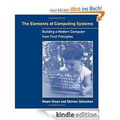 The Elements of Computing Systems: Building a Modern Computer from First Principles