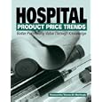 Hospital Product Price Trends: Better Purchasing Value Through Knowledge by BSBE, MS Thomas W. MacVaugh