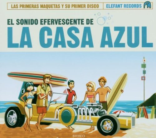 La Casa Azul - El Sonido Efervescente De La Casa Azul By La Casa Azul (2006-05-12) - Zortam Music