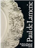 Paul de Lamerie : at the sign of the golden ball : an exhibtion of the work of England's master silversmith (1688-1751) : Goldsmiths' Hall, Foster Lane, London EC2 from 16th May to 22nd June 1990