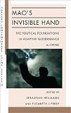 Mao`s Invisible Hand: The Political Foundations of Adaptive Governance in China (Harvard Contemporary China Series)