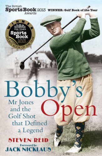 Bobby's Open: Mr Jones and the Golf Shot that Defined a Legend
