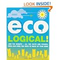 Eco-Logical: Join the Debate!- All the Facts and Figures, Pros and Cons You Need to Make Up Your Mind.