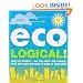 Eco-Logical: Join the Debate!- All the Facts and Figures, Pros and Cons You Need to Make Up Your Mind.
