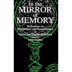 In the Mirror of Memory: Reflections on Mindfulness and Remembrance in Indian and Tibetan Buddhism