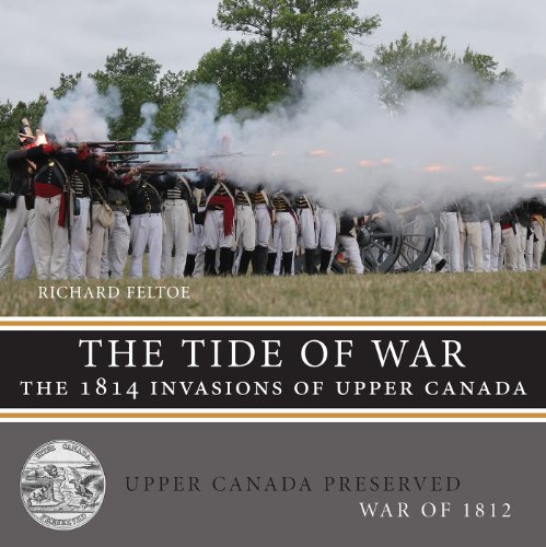 The Tide of War: The 1814 Invasions of Upper Canada (Upper Canada Preserved - War of 1812)