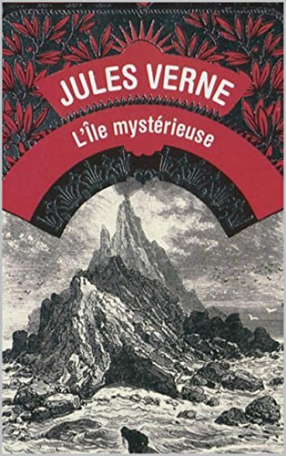 L'île mystérieuse (complet et annoté) (Jules Verne t. 5) (French Edition)