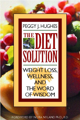 The Diet Solution: Weight Loss, Wellness and the Word of Wisdom