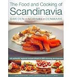 The food and cooking of Scandinavia : 150 authentic regional recipes shown in 800 stunning photographs