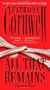 All That Remains: A Scarpetta Novel